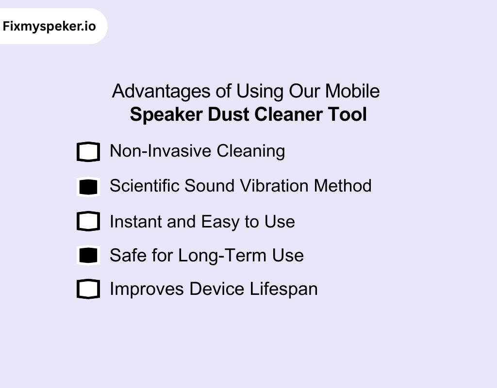 Advantages of Using Our Mobile Speaker Dust Cleaner Tool